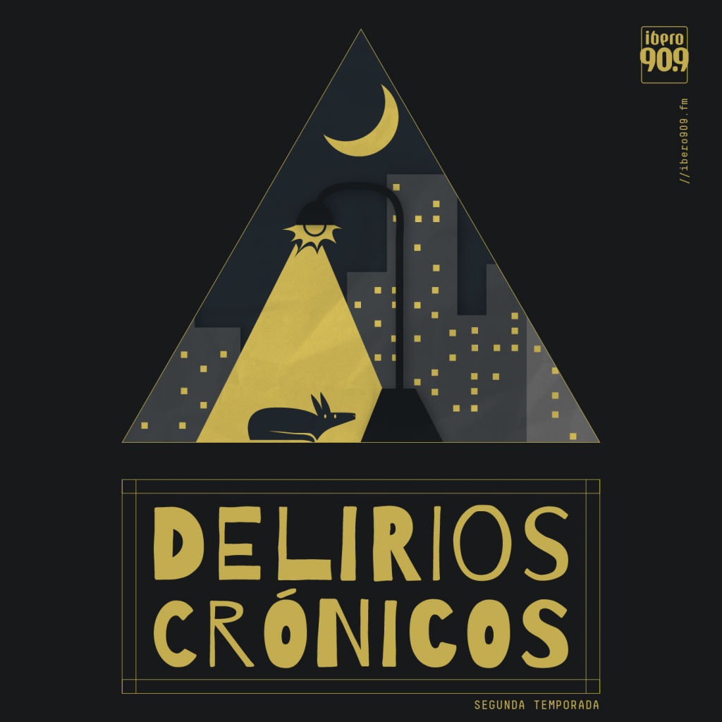Pódcast Delirios Crónicos de Ibero 90.9.