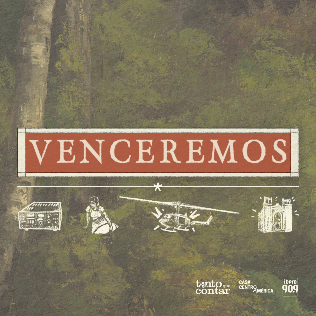 Venceremos, un pódcast sobre el Frente Farabundo Martí para la Liberación Nacional de El Salvador.