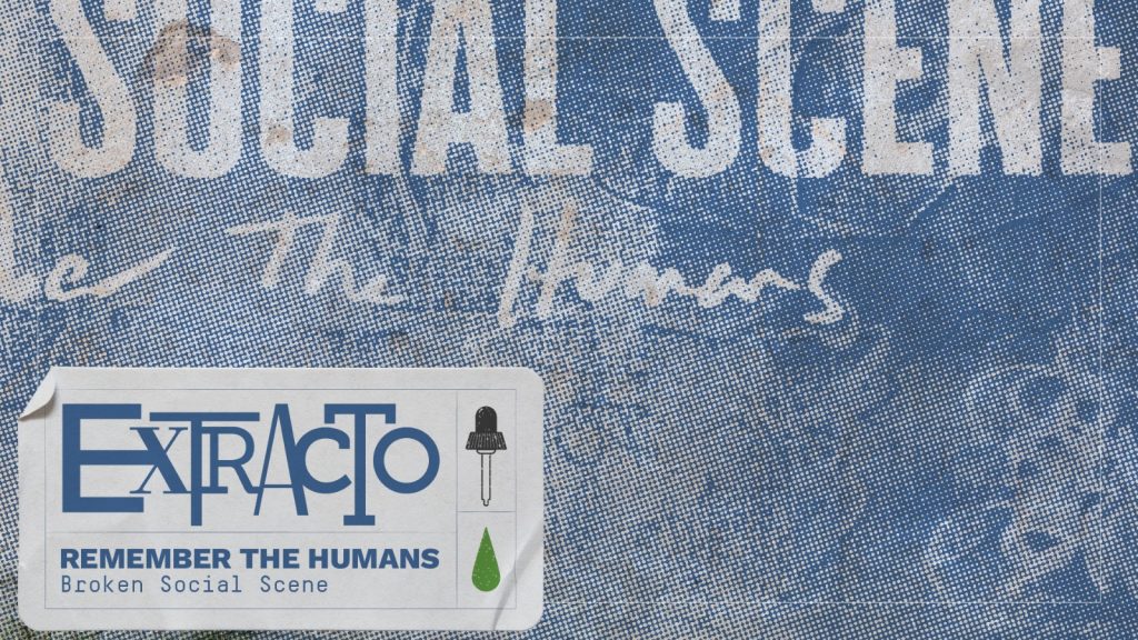 Remember the humans - Extracto.